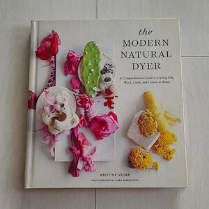 The Modern Natural Dyer  Book by Kristine Vejar